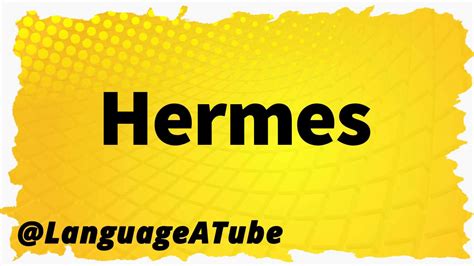 hermès pronounce|how to pronounce hermes delivery.